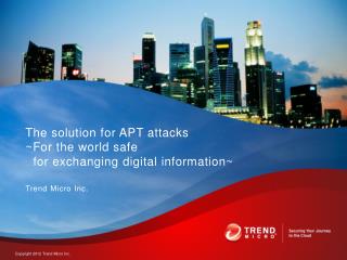 The solution for APT attacks ~For the world safe for exchanging digital information~