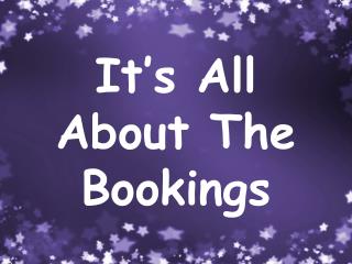 It’s All About The Bookings