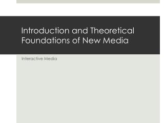 Introduction and Theoretical Foundations of New Media