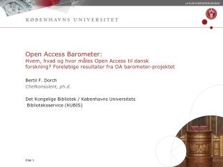 Open Access Barometer: Hvem, hvad og hvor måles Open Access til dansk  forskning ? Foreløbige resultater fra OA  baromet