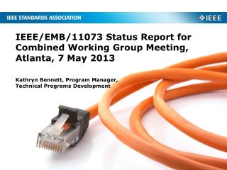 IEEE/EMB/11073 Status Report for Combined Working Group Meeting, Atlanta, 7 May 2013