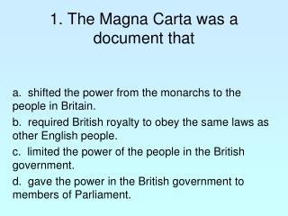 1. The Magna Carta was a document that