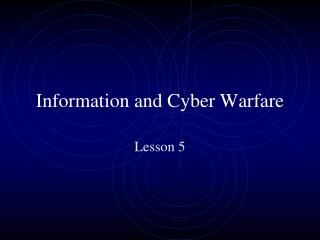 Information and Cyber Warfare