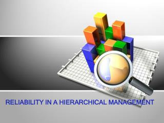 Reliability in a hierarchical management
