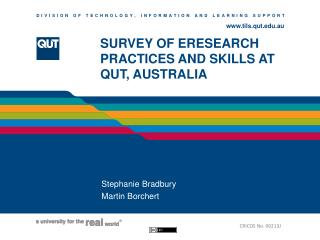 SURVEY OF ERESEARCH PRACTICES AND SKILLS AT QUT, AUSTRALIA
