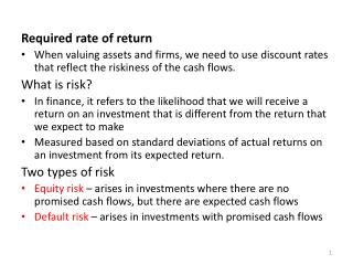 Required rate of return When valuing assets and firms, we need to use discount rates that reflect the riskiness of the c