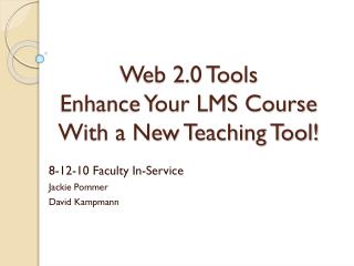 Web 2.0 Tools Enhance Your LMS Course With a New Teaching Tool!