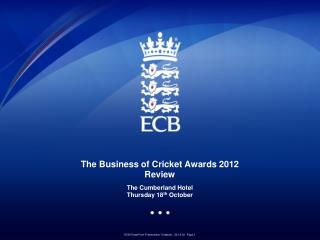 The Business of Cricket Awards 2012 Review The Cumberland Hotel Thursday 18 th October
