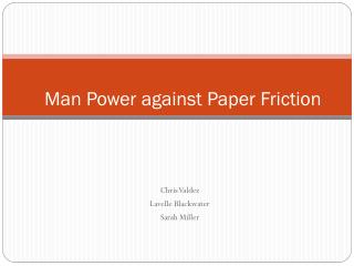 Man Power against Paper Friction