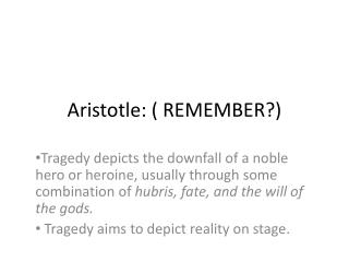 Aristotle: ( REMEMBER?)