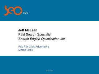 Jeff McLean Paid Search Specialist Search Engine Optimization Inc.