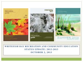 Whitefish Bay Recreation and Community Education Status Update: 2012-2013 October 2, 2013