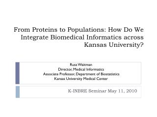From Proteins to Populations: How Do We Integrate Biomedical Informatics across Kansas University?