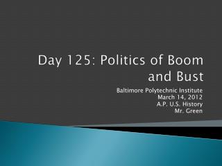 Day 125: Politics of Boom and Bust