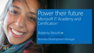Power their future Microsoft IT Academy and Certification