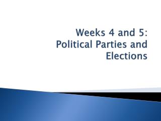 Weeks 4 and 5: Political Parties and Elections