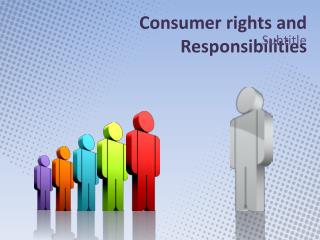 Consumer rights and Responsibilities