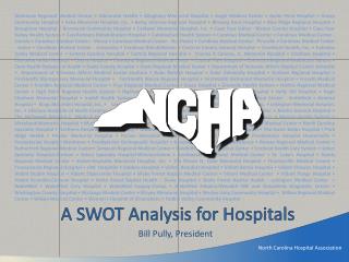 A SWOT Analysis for Hospitals Bill Pully, President