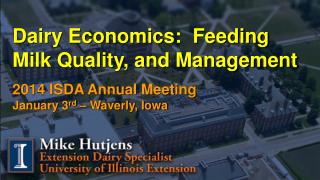 Dairy Economics: Feeding Milk Quality, and Management 2014 ISDA Annual Meeting Jan