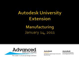 Autodesk University Extension Manufacturing January 14, 2011