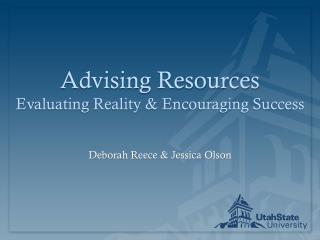 Advising Resources Evaluating Reality &amp; Encouraging Success