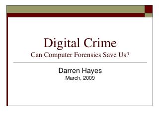 Digital Crime Can Computer Forensics Save Us?