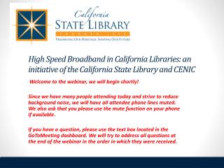High Speed Broadband in California Libraries: an initiative of the California State Library and CENIC