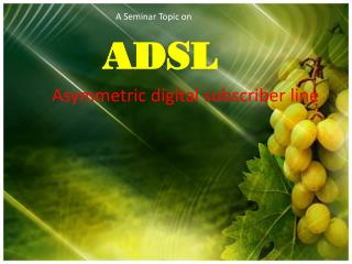 A Seminar Topic on ADSL Asymmetric digital subscriber line