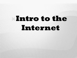 Intro to the Internet