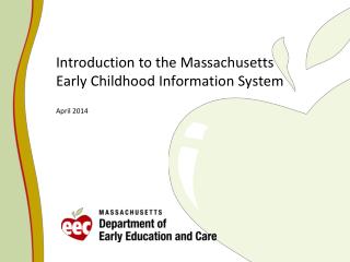 Introduction to the Massachusetts Early Childhood Information Syste m