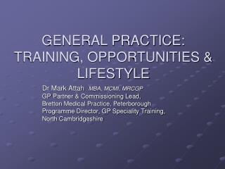 GENERAL PRACTICE: TRAINING, OPPORTUNITIES &amp; LIFESTYLE