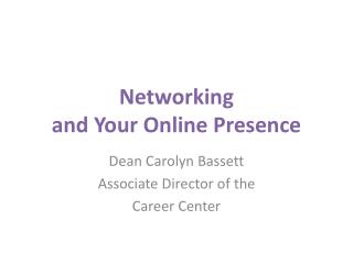 Networking and Your O nline P resence