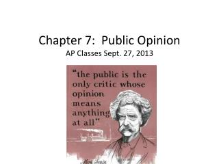 Chapter 7: Public Opinion AP Classes Sept. 27, 2013