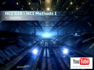 HCI 510 : HCI Methods I