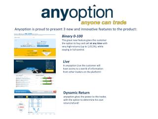 Anyoption is proud to present 3 new and innovative features to the product: