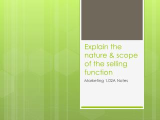 Explain the nature &amp; scope of the selling function