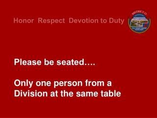 Please be seated…. Only one person from a Division at the same table