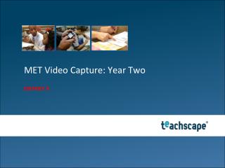 MET Video Capture: Year Two