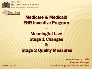 Medicare &amp; Medicaid EHR Incentive Program ? ? Meaningful Use: Stage 1 Changes &amp; Stage 2 Quality Measures