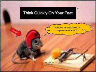 Think Quickly On Your Feet