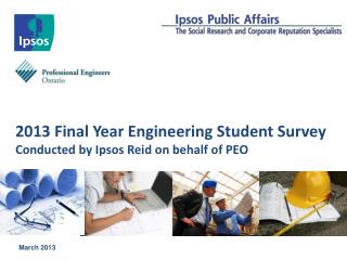 2013 Final Year Engineering Student Survey Conducted by Ipsos Reid on behalf of PEO