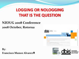 LOGGING OR NOLOGGING THAT IS THE QUESTION