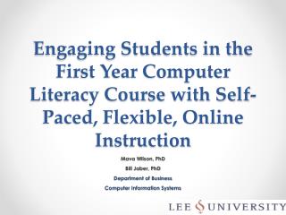 Engaging Students in the First Year Computer Literacy Course with Self-Paced, Flexible, Online Instruction