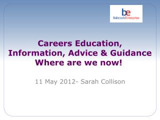 Careers Education, Information, Advice &amp; Guidance Where are we now!
