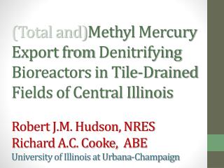 (Total and) Methyl Mercury Export from Denitrifying Bioreactors in Tile-Drained Fields of Central Illinois
