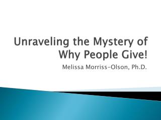 Unraveling the Mystery of Why People Give!