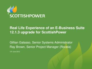 Real Life Experience of an E-Business Suite 12.1.3 upgrade for ScottishPower