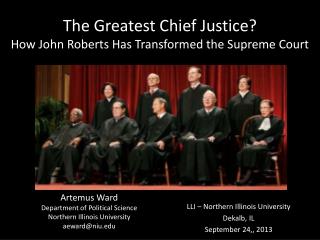 The Greatest Chief Justice ? How John Roberts Has Transformed the Supreme Court