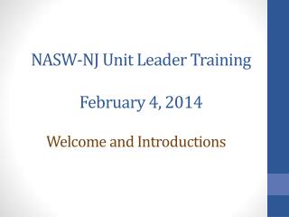 NASW-NJ Unit Leader Training February 4, 2014
