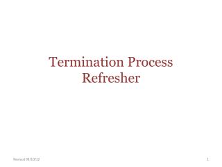 Termination Process Refresher